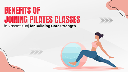 Joining Pilates Classes in Vasant Kunj