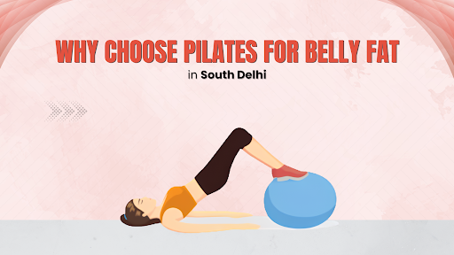 Pilates for Belly Fat in South Delhi
