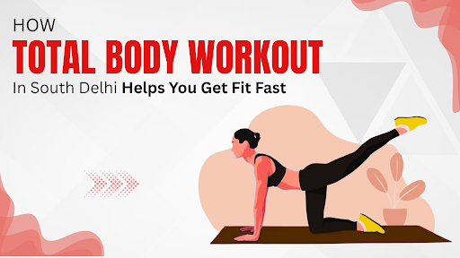 Total Body Workout in South Delhi 