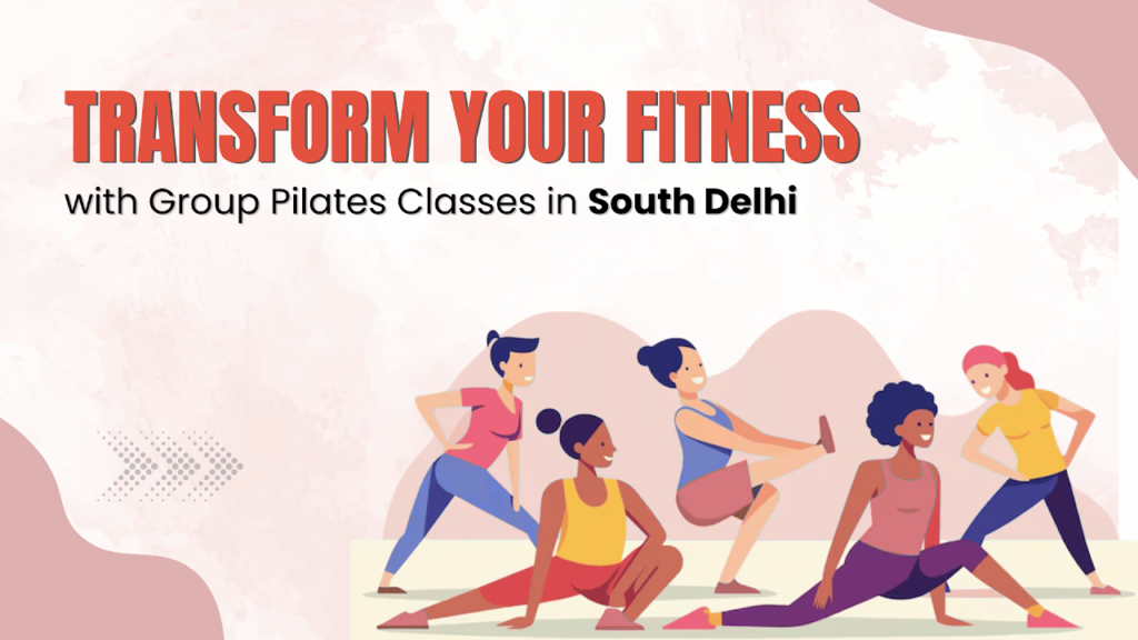 Group Pilates Classes in South Delhi