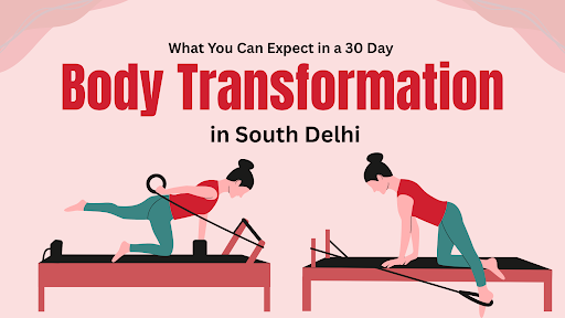 Expect in a 30 Day Body Transformation in South Delhi