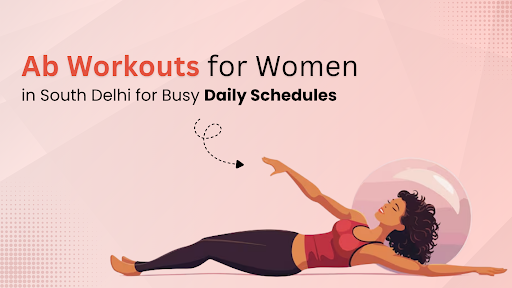 Ab Workouts for Women in South Delhi
